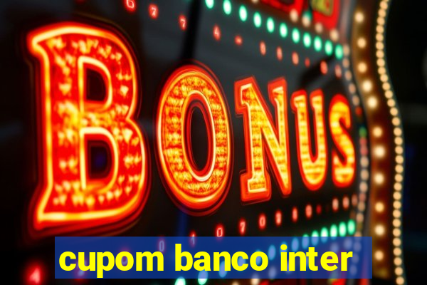 cupom banco inter